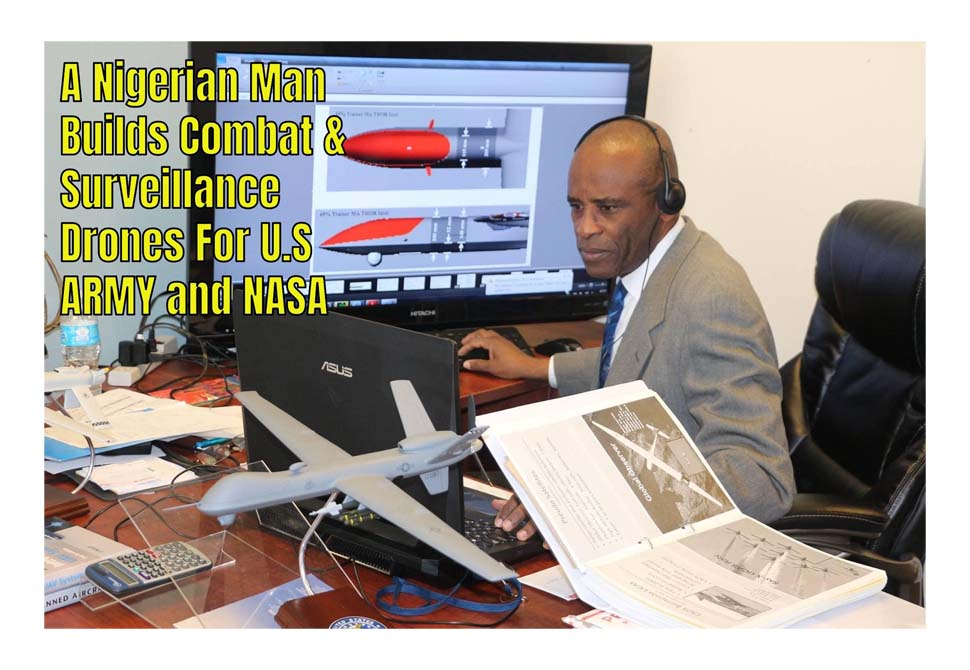 A Nigerian Man Is Building Combat and Surveillance Drones for US Army And NASA